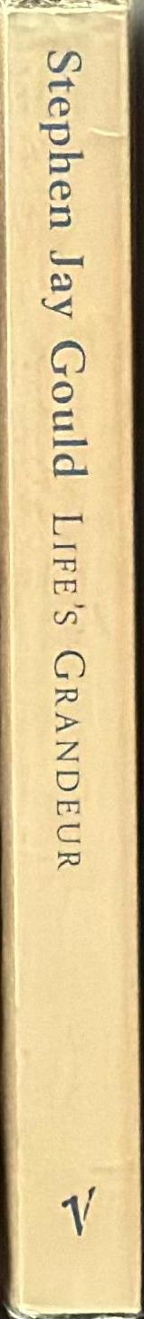 Life's grandeur : the spread of excellence from Plato to Darwin / Stephen Jay Gould spine
