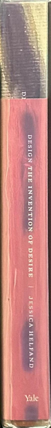 Design : the invention of desire / Jessica Helfand spine