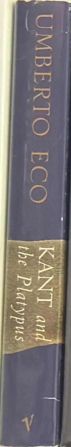 Kant and the platypus : essays on language and cognition / Umberto Eco ; translated from the Italian by Alastair McEwen spine