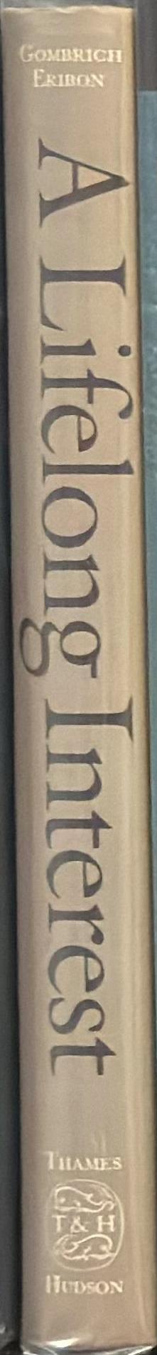 A lifelong interest : conversations on art and science with Didier Eribon / E. H. Gombrich spine