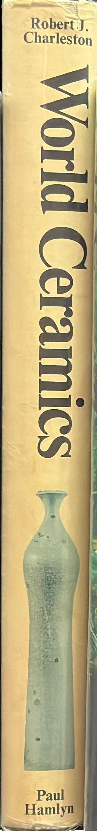 World ceramics / an illustrated history edited by Robert J. Charleston ; John Ayers [and 19 others] spine