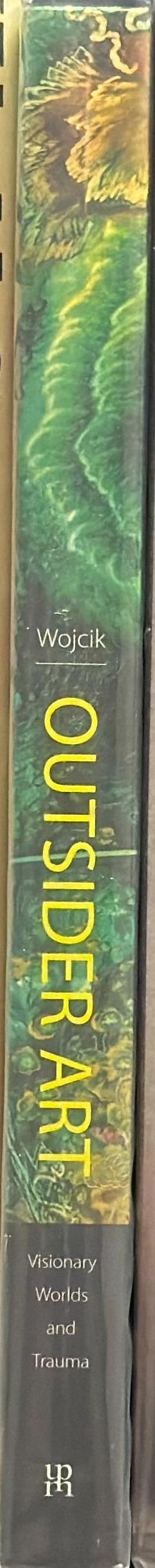 Outsider art : visionary worlds and trauma / Daniel Wojcik spine