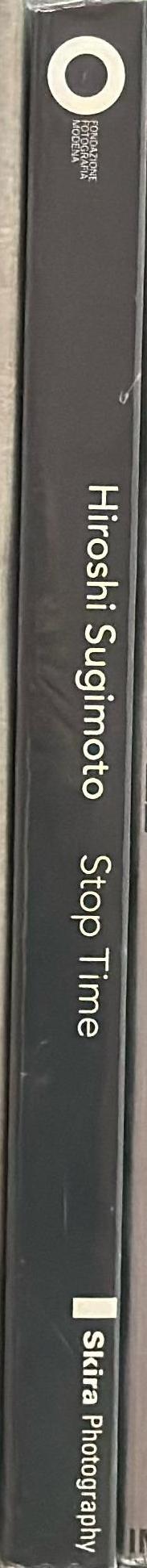 Hiroshi Sugimoto : Stop Time / edited by Filippo Maggia, Chiara Dall'Olio spine