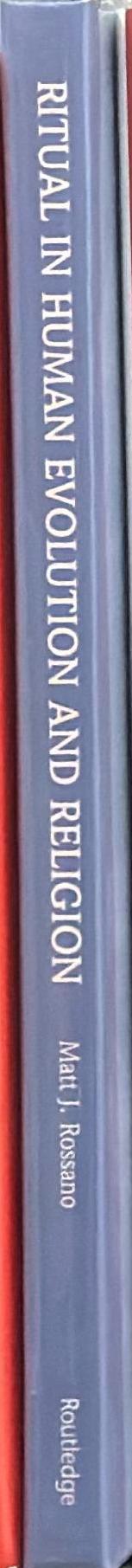 Ritual in human evolution and religion : psychological and ritual resources / Matt J. Rossano spine