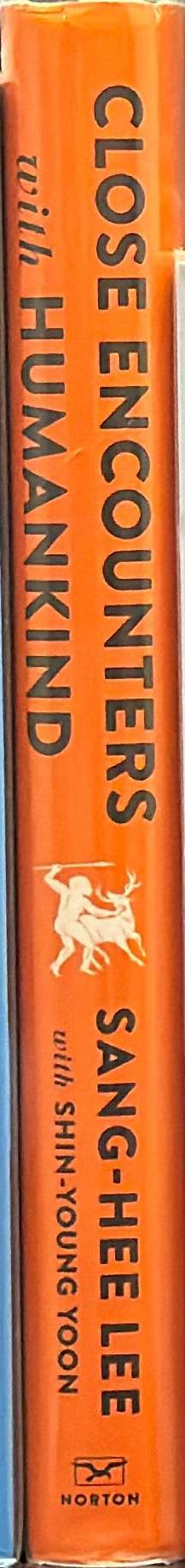 Close encounters with humankind : a paleoanthropologist investigates our evolving species / Sang-Hee Lee with Shin-Young Yoon spine