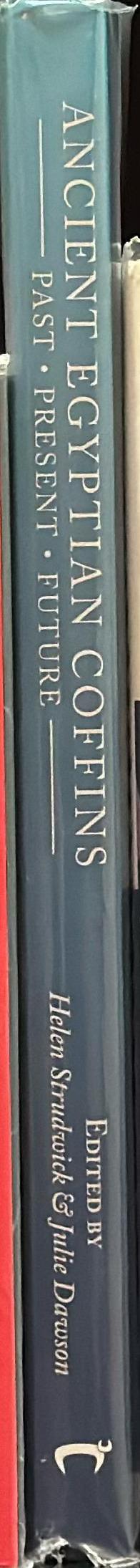 Ancient Egyptian coffins : past, present, future / edited by Helen Strudwick and Julie Dawson spine