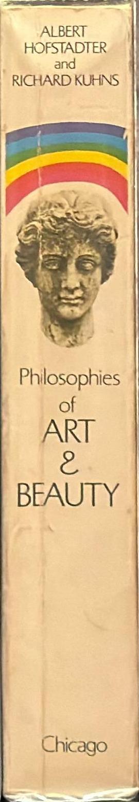 Philosophies of art and beauty : selected readings in aesthetics from Plato to Heidegger / edited by Albert Hofstadter and Richard Kuhns spine