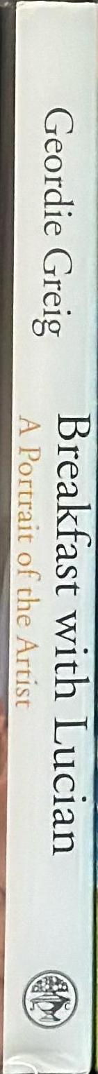 Breakfast with Lucian : a portrait of the artist spine