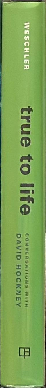 True to life : twenty-five years of conversations with David Hockney spine