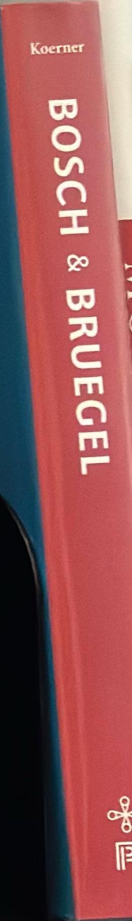 Bosch and Bruegel : from enemy painting to everyday life / Joseph Leo Koerner spine