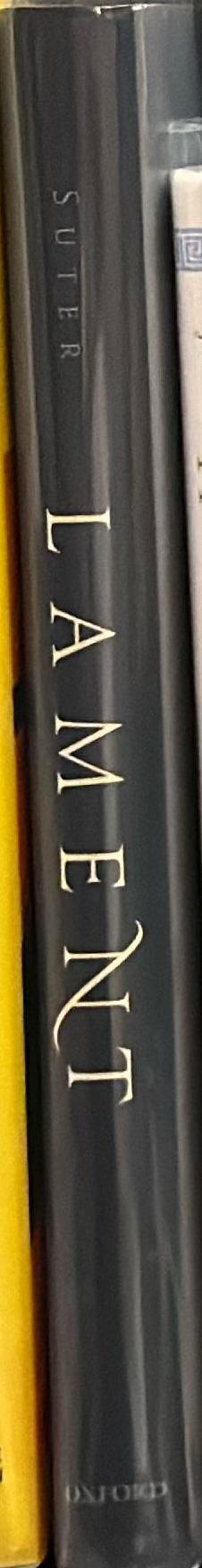 Lament : studies in the ancient Mediterranean and beyond / edited by Ann Suter spine