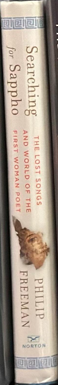 Searching for Sappho : the lost songs and world of the first woman poet, including new translations of all of Sappho's surviving poetry / Philip Freeman spine