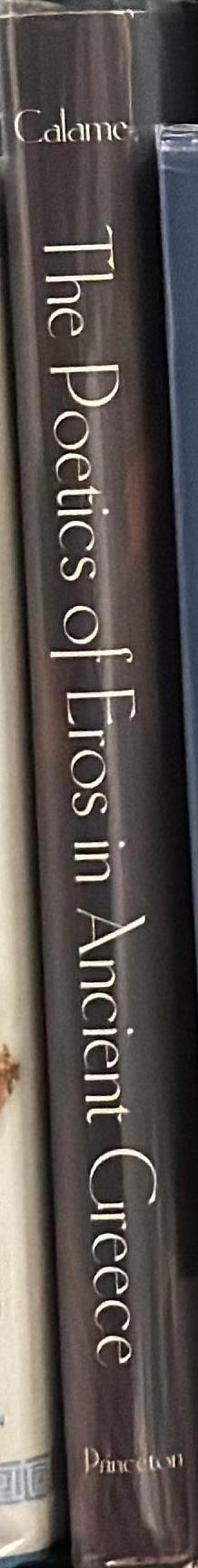 The poetics of Eros in ancient Greece / Claude Calame ; translated by Janet Lloyd spine