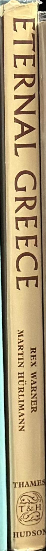 Eternal Greece / text by Rex Warner ; 93 pictures in photogravure, 6 colour plates by Martin Hürlimann spine