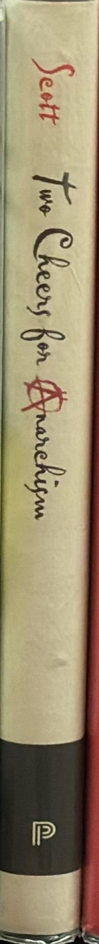 Two cheers for anarchism : six easy pieces on autonomy, dignity and meaningful work and play spine