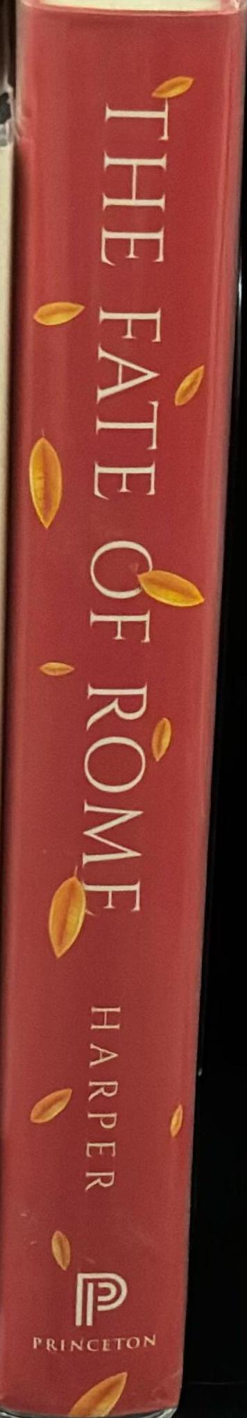 The fate of Rome : climate, disease, and the end of an empire / Kyle Harper spine