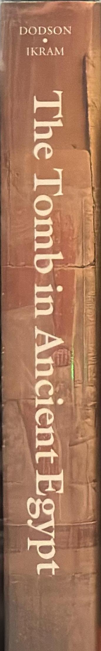 The tomb in ancient Egypt : royal and private sepulchres from the early Dynastic Period to the Romans / Aidan Dodson and Salima spine