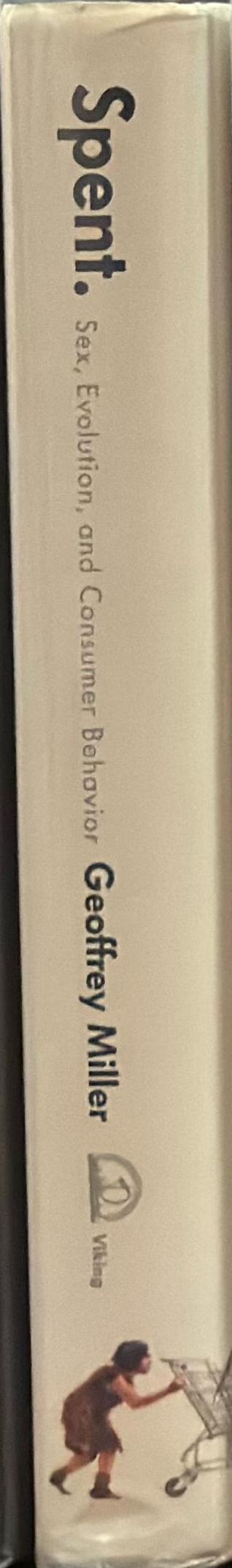 Spent : sex, evolution and consumer behaviour / Geoffrey Miller spine