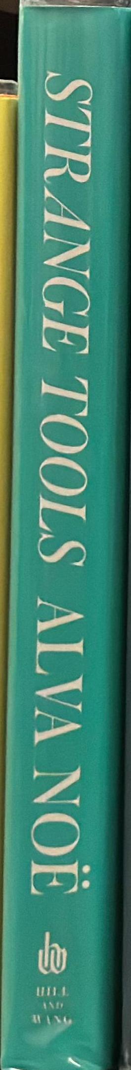 Strange tools : art and human nature / Alva Noe spine