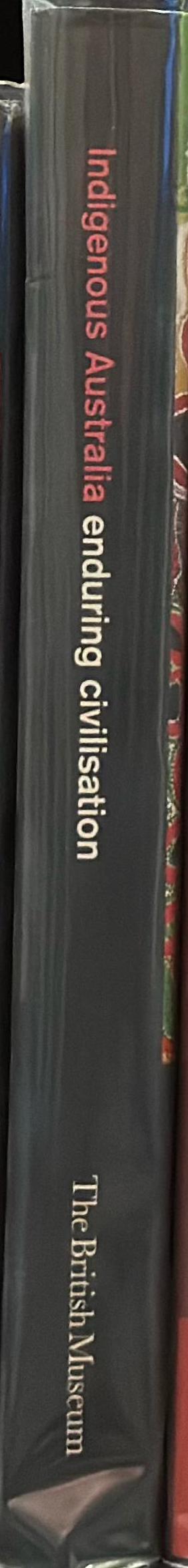 Indigenous Australia : enduring civilisation / Gaye Sculthorpe, John Carty, Howard Morphy, Maria Nugent, Ian Coates, Lissant Bolton,Jonathan Jones spine