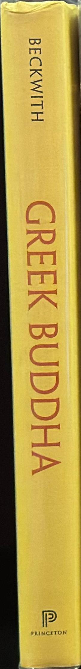 Greek Buddha : Pyrrho's encounter with early Buddhism in Central Asia / Christopher I. Beckwith spine