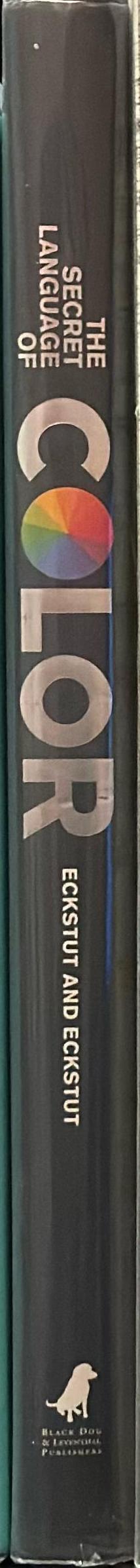 The secret language of color : science, nature, history, culture, beauty of red, orange, yellow, green, blue and violet spine