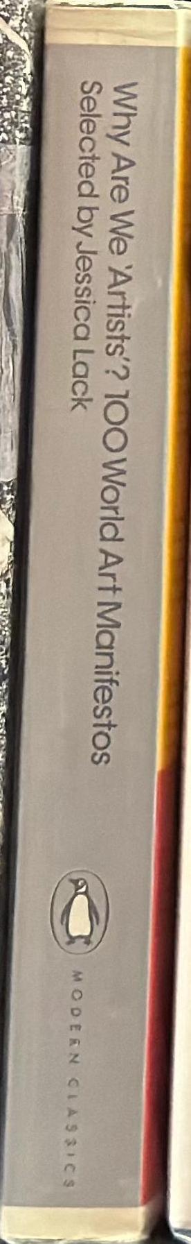Why are we 'artists'? : 100 world art manifestos /  edited with an introduction by Jessica Lack spine