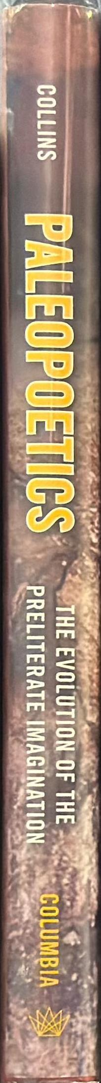 Paleopoetics : the evolution of the preliterate imagination / Christopher Collins spine
