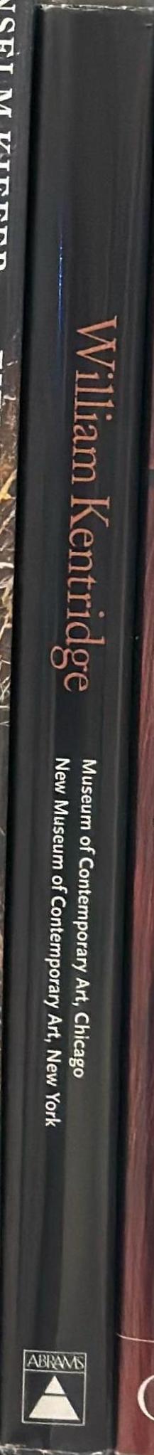 William Kentridge / curated by Neal Benezra, Staci Boris & Dan Cameron ; Essays by Neal Benezra, Staci Boris, Lynne Cook, & Ari Sitas ; Interview by Dan Cameron spine