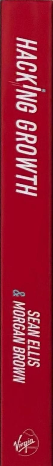 Hacking Growth: How Today's Fastest-Growing Companies Drive Breakout Success spine