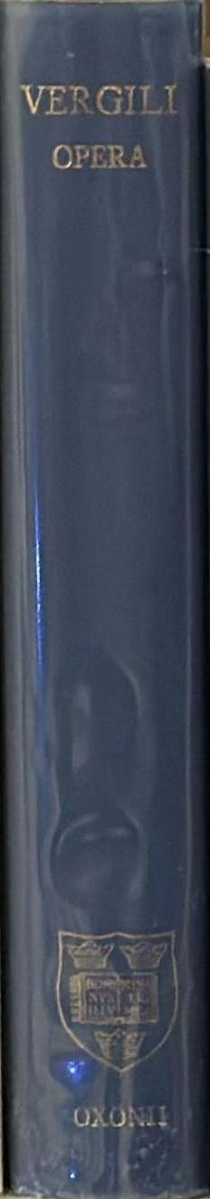 P. Vergili Maronis : opera / recognovit brevique adnotatione critica instruxit R. A. B. Mynors spine