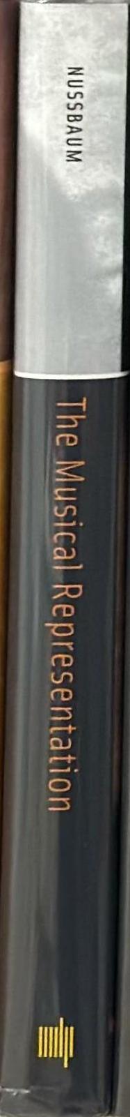 The musical representation : meaning, ontology, and emotion / Charles O. Nussbaum spine