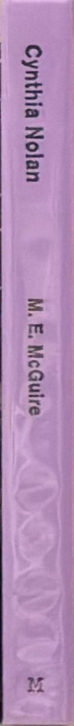 Cynthia Nolan : a biography / by M. E. McGuire spine