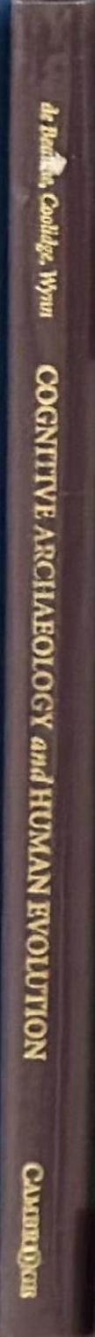 Cognitive archaeology and human evolution / edited by Sophie de Beaune, Frederick Coolidge and Thomas Wynn spine