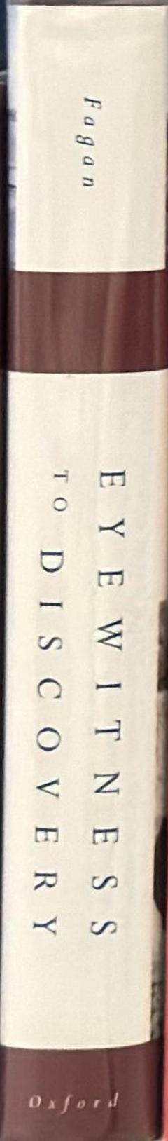 Eyewitness to discovery : first-person accounts of more than fifty of the world's greatest archaeological discoveries / edited by Brian Fagan spine