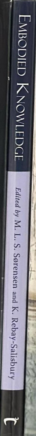 Embodied knowledge : historical perspectives on belief and technology / edited by Marie Louise Stig Sørensen and Katharina Rebay-Salisbury spine