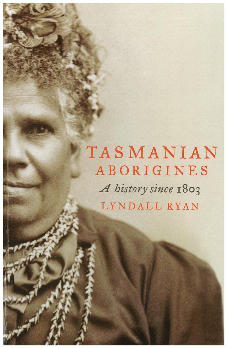 Tasmanian Aborigines : a history since 1803 / Lyndall Ryan cover