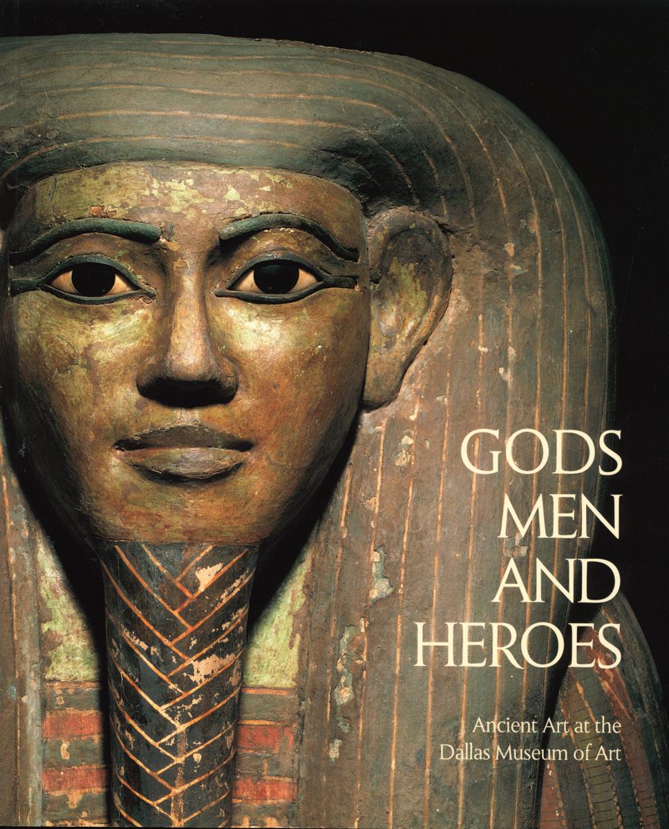 Gods, men and heroes : ancient art at the Dallas Museum of Art cover