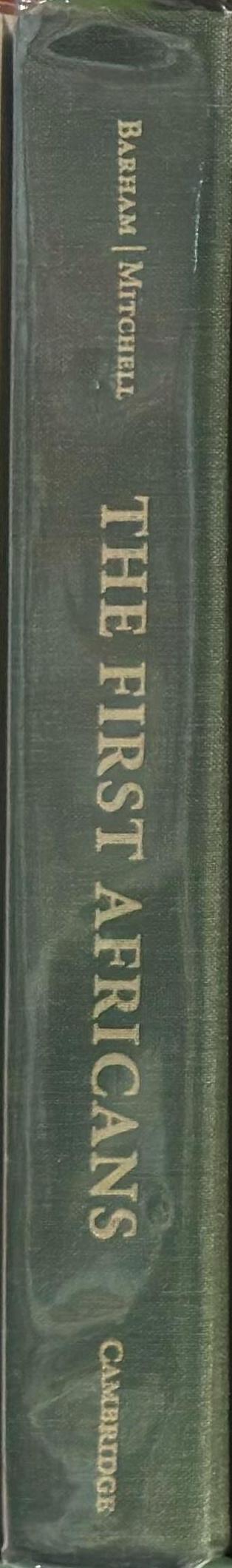 The first Africans : African archaeology from the earliest tool makers to most recent foragers / Lawrence Barham; Peter Mitchell spine