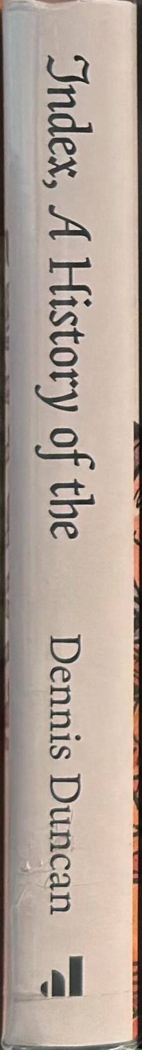 Index, a history of the : a bookish adventure / Dennis Duncan spine