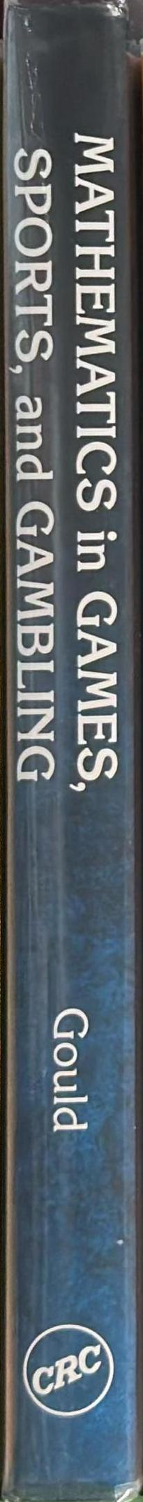Mathematics in games, sports, and gambling : the games people play / Ronald J. Gould spine