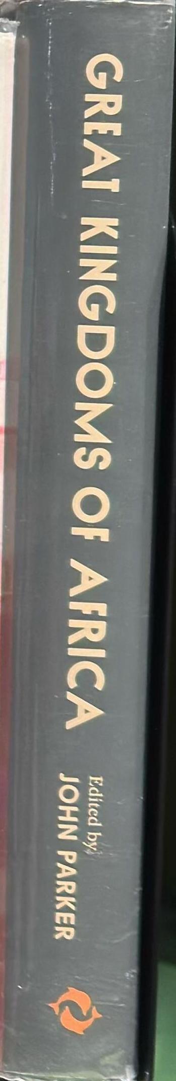 Great kingdoms of Africa / edited by John Parker ; foreword by David Adjaye spine