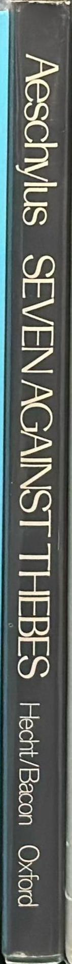 Seven against Thebes / translated by Anthony Hecht and Helen H. Bacon spine