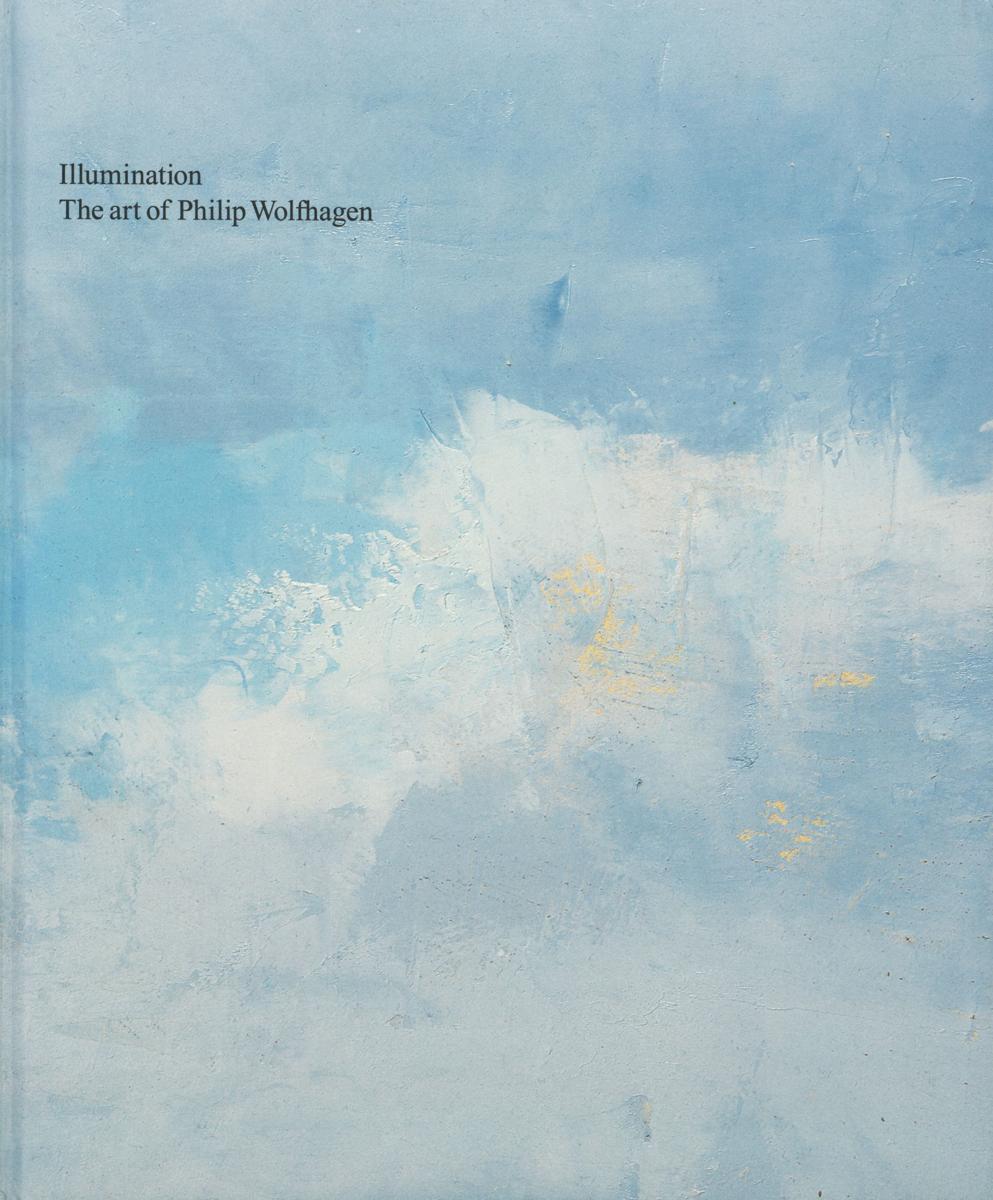 Illumination : the art of Philip Wolfhagen cover