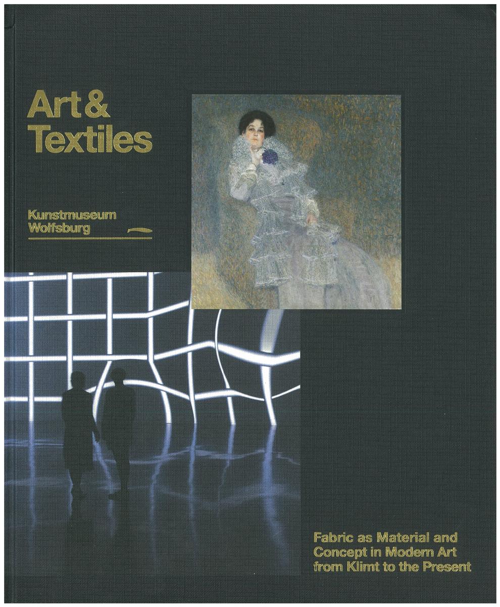 Art and textiles : fabric as material and concept in modern art from Klimt to the present  /​ edited by Markus Brüderlin ; with contributions by Hartmut Böhme, Bazon Brock, Markus Bruderlin, Beverly Gordon, Ulrich Heinen, Jean-Hubert Martin, Emmanuel Petit, Uta Ruhkamp, Marie-Amelie zu Salm-Salm, Birgit Schneider, Julia Wallner, Tristan Weddigen cover