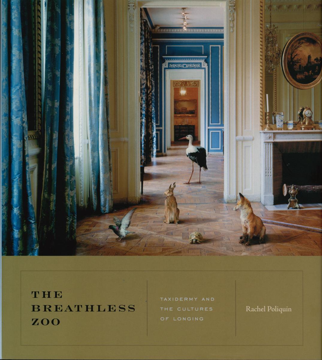 The breathless zoo : taxidermy and the cultures of longing cover