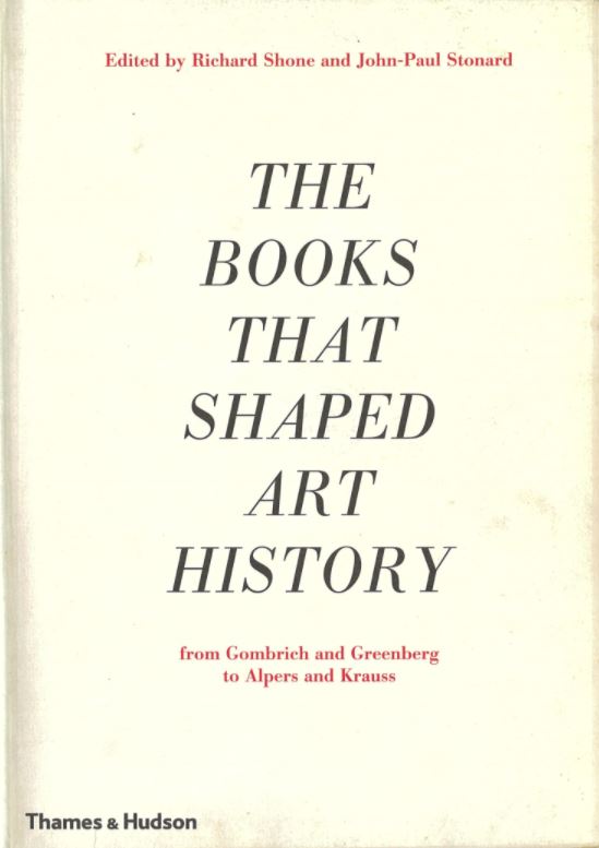 The books that shaped art history : from Gombrich and Greenberg to Alpers and Krauss cover