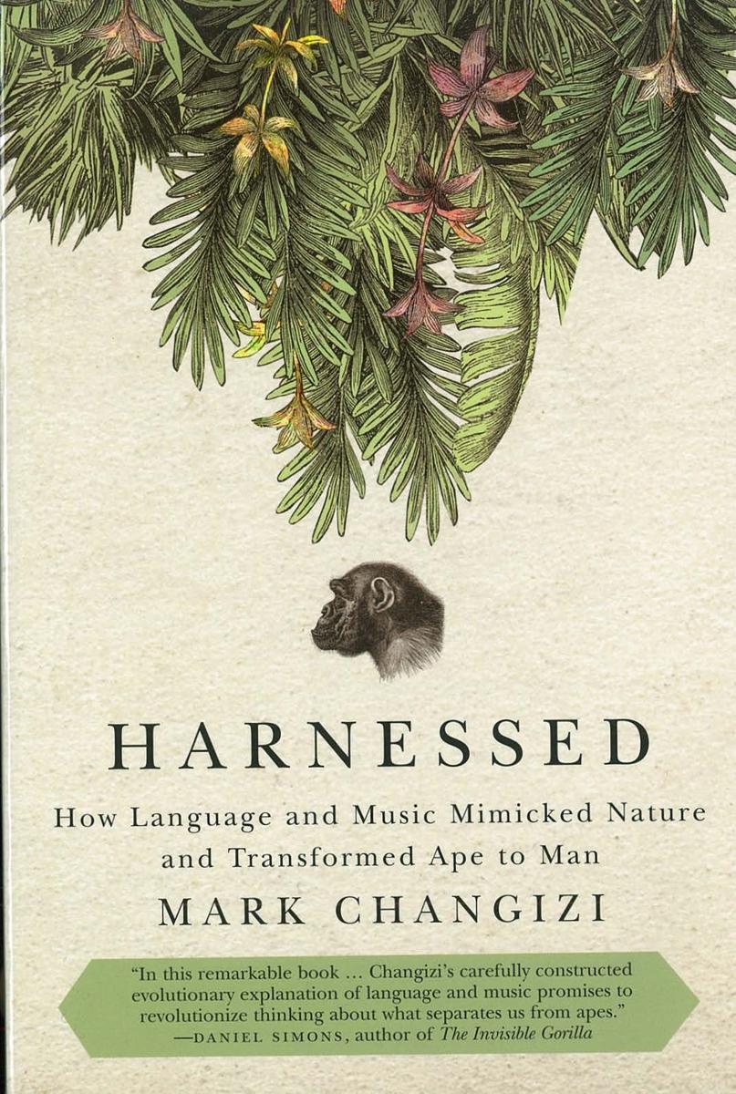 Harnessed : how language and music mimicked nature and transformed ape to man / Mark Changizi cover