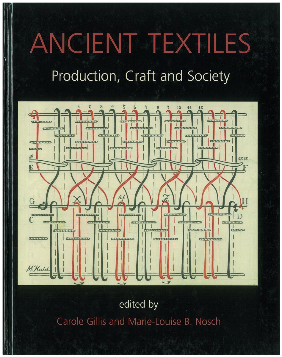 Ancient textiles : production, craft and society : proceedings of the First International Conference on Ancient Textiles, held at Lund, Sweden, and Copenhagen, Denmark, on March 19-23, 2003 cover