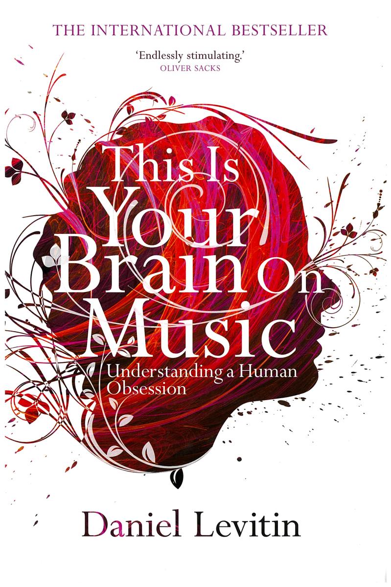 This is your brain on music : understanding a human obsession / Daniel Levitin cover